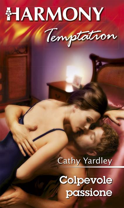 Colpevole passione - Cathy Yardley - ebook