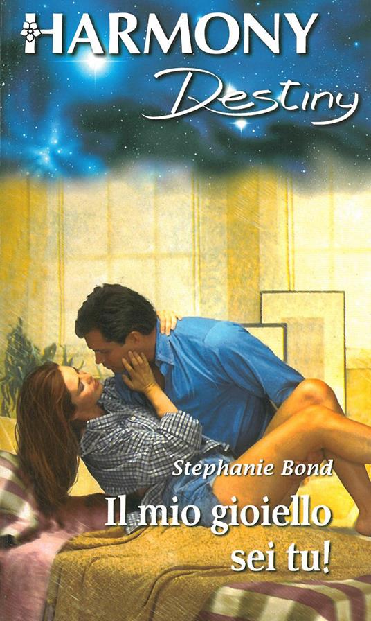 Il mio gioiello sei tu! - Stephanie Bond - ebook