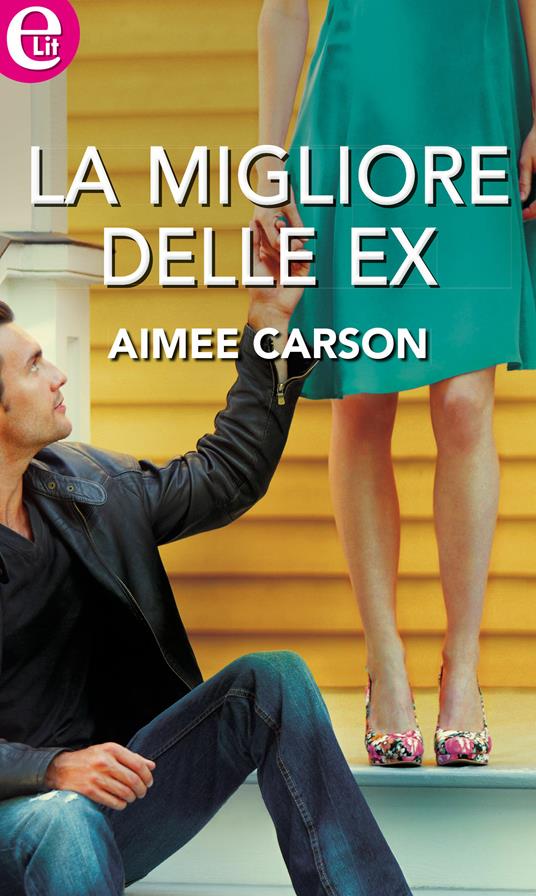 La migliore delle ex - Aimee Carson - ebook