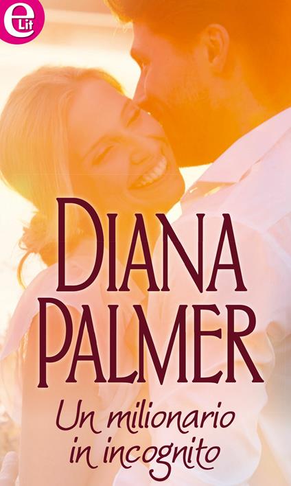 Un milionario in incognito - Diana Palmer - ebook