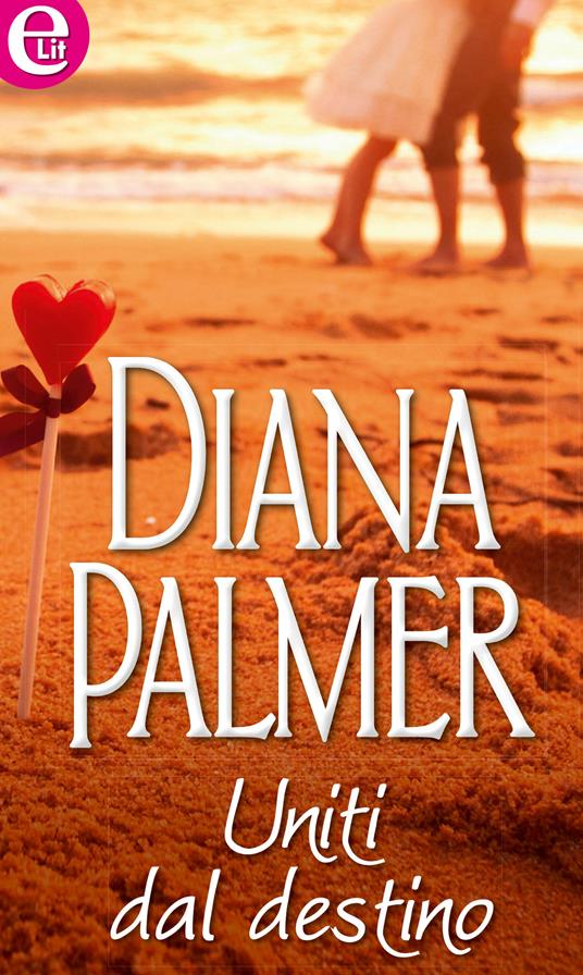 Uniti dal destino - Diana Palmer - ebook