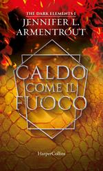 Caldo come il fuoco. The dark elements. Vol. 1