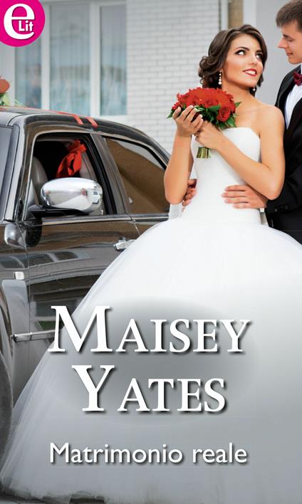 Matrimonio reale - Maisey Yates - ebook