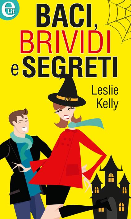 Baci, brividi e segreti - Leslie Kelly - ebook