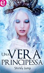 Una vera principessa. C'era una volta un bacio. Vol. 6