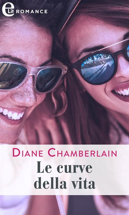Le curve della vita - Diane Chamberlain - ebook