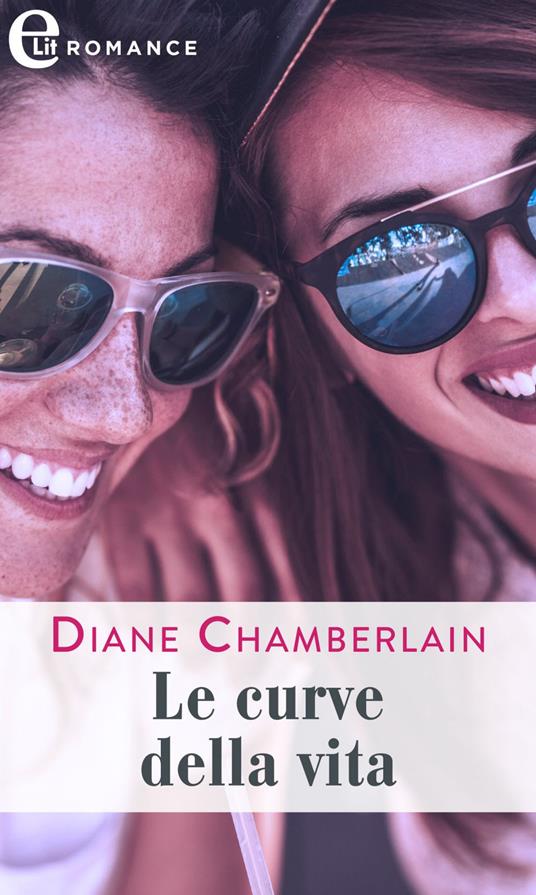 Le curve della vita - Diane Chamberlain - ebook