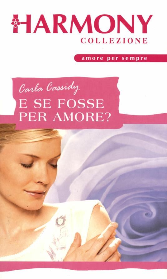 E se fosse per amore? - Carla Cassidy - ebook