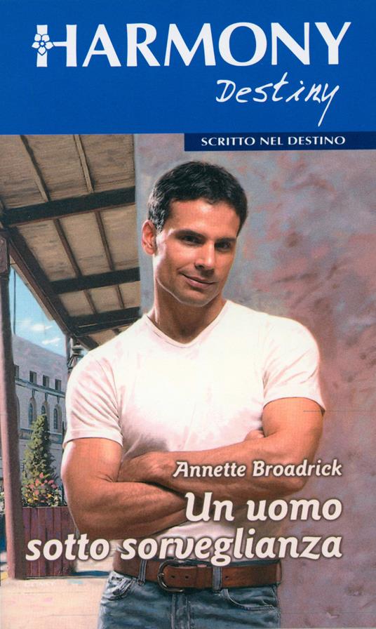 Un uomo sotto sorveglianza - Annette Broadrick - ebook