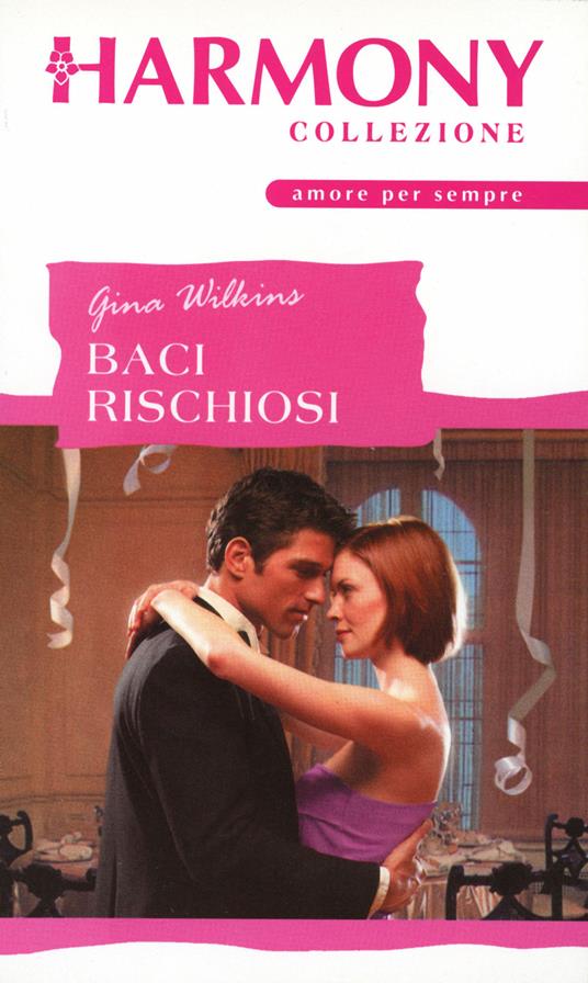 Baci rischiosi - Gina Wilkins,Elisabetta Ungaro - ebook