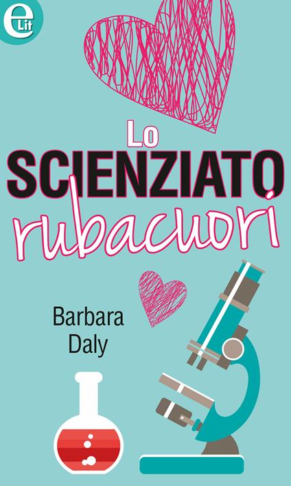 Lo scienziato rubacuori - Barbara Daly - ebook