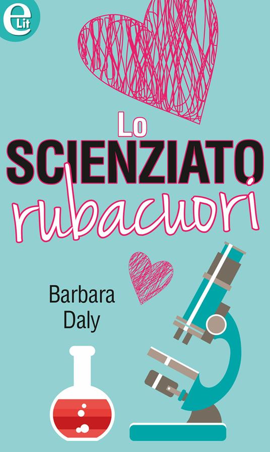 Lo scienziato rubacuori - Barbara Daly - ebook