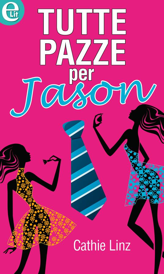 Tutte pazze per Jason - Cathie Linz - ebook