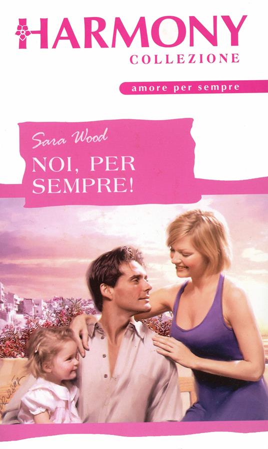 Noi, per sempre! - Sara Wood - ebook