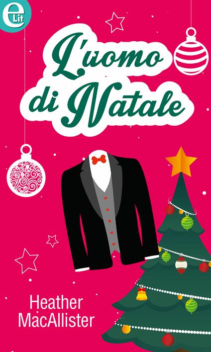 L' uomo di Natale - Heather MacAllister - ebook