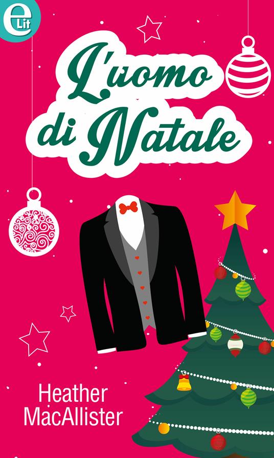 L' uomo di Natale - Heather MacAllister - ebook