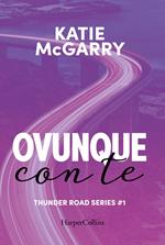 Ovunque con te. Thunder road series. Vol. 1