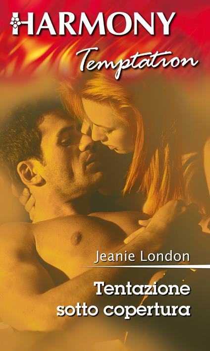 Tentazione sotto copertura - Jeanie London - ebook