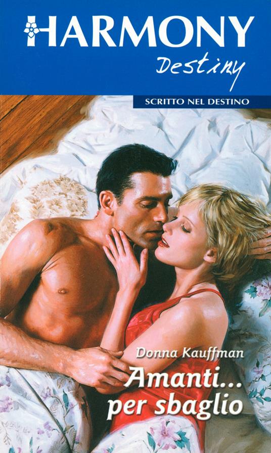 Amanti... per sbaglio - Donna Kauffman - ebook