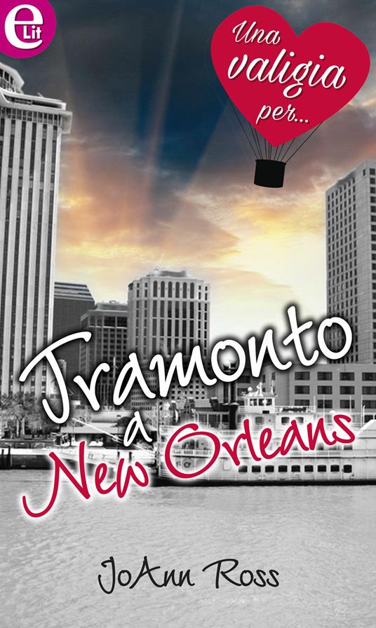 Tramonto a New Orleans - JoAnn Ross - ebook