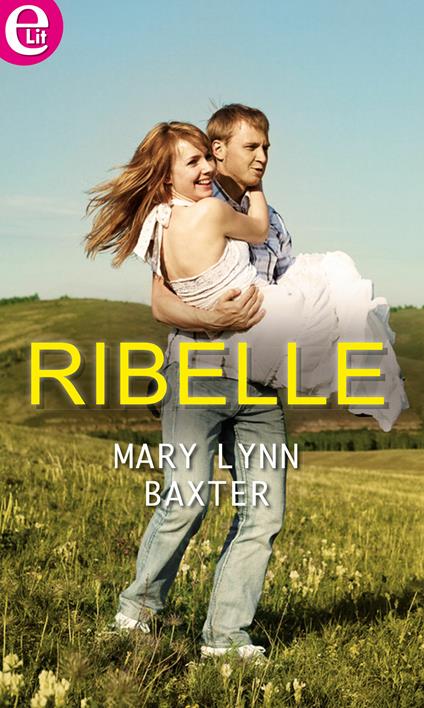Ribelle - Mary Lynn Baxter - ebook