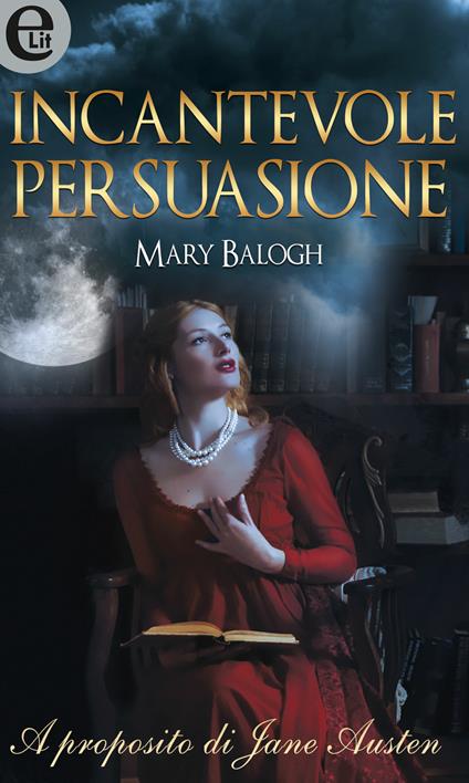 Incantevole persuasione. A proposito di Jane Austen. Vol. 1 - Mary Balogh - ebook