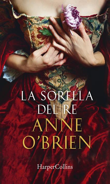 La sorella del re - Anne O'Brien,Elisabetta Lavarello - ebook