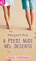 A piedi nudi nel deserto. Amori australiani. Vol. 1