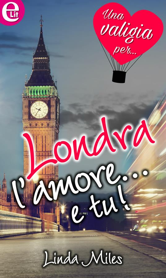 Londra, l'amore... e tu! - Linda Miles - ebook