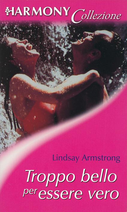 Troppo bello per essere vero - Lindsay Armstrong - ebook