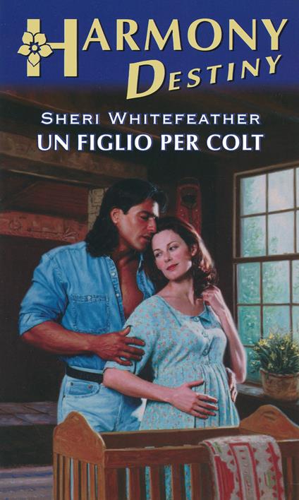 Un figlio per Colt - Sheri Whitefeather,Daniela Alidori - ebook