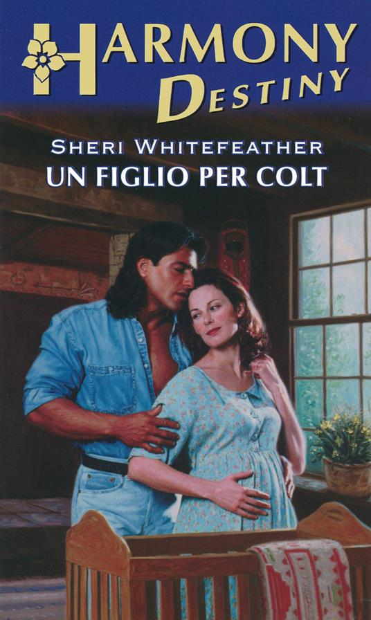 Un figlio per Colt - Sheri Whitefeather,Daniela Alidori - ebook