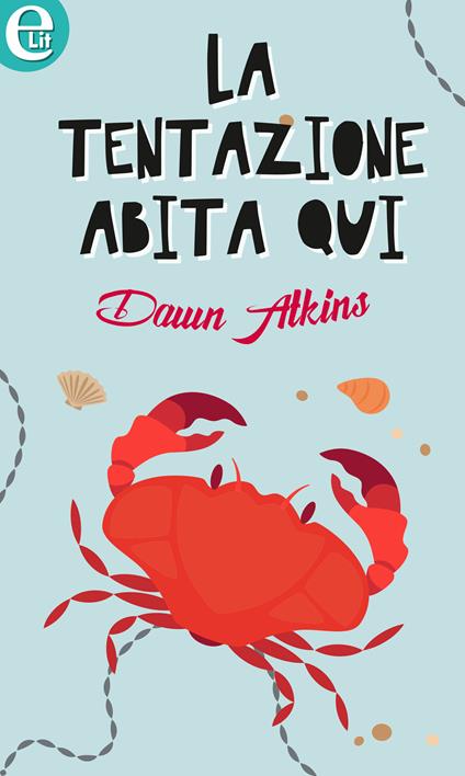 La tentazione abita qui - Dawn Atkins - ebook