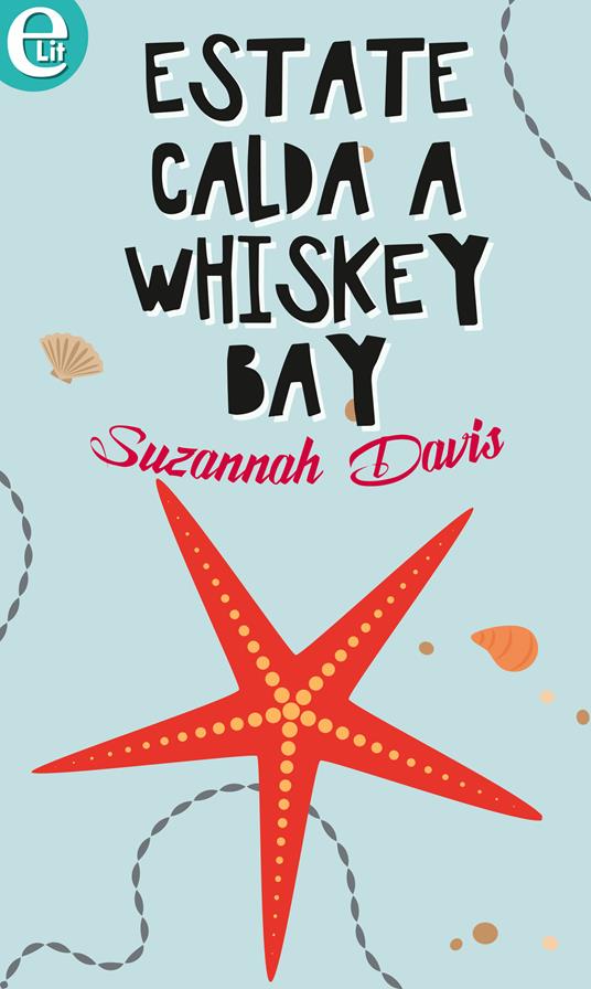 Estate calda a Whiskey Bay - Suzannah Davis - ebook