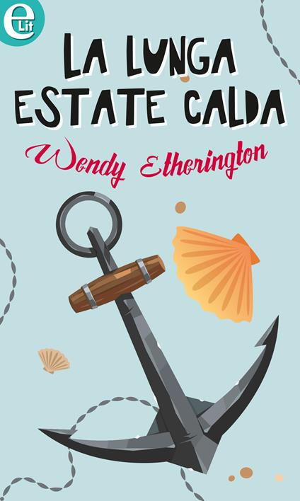 La lunga estate calda - Wendy Etherington - ebook