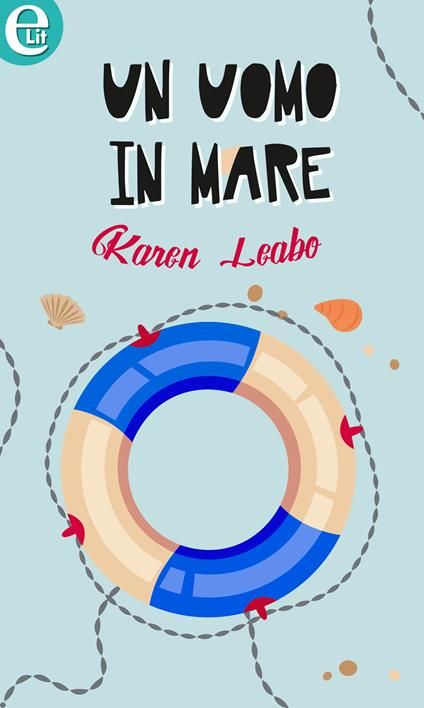 Un uomo in mare - Karen Leabo - ebook