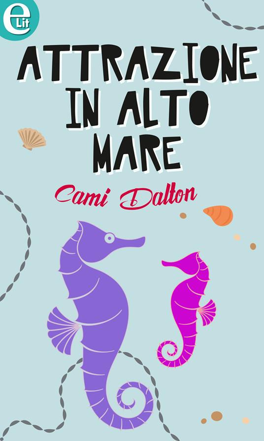 Attrazione in alto mare - Cami Dalton - ebook