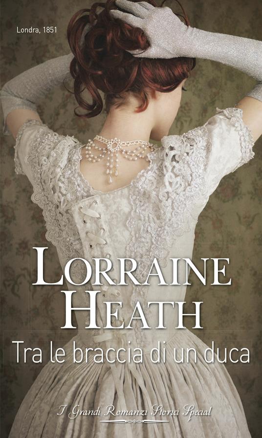 Tra le braccia di un duca. I libertini di St. James's. Vol. 2 - Lorraine Heath - ebook