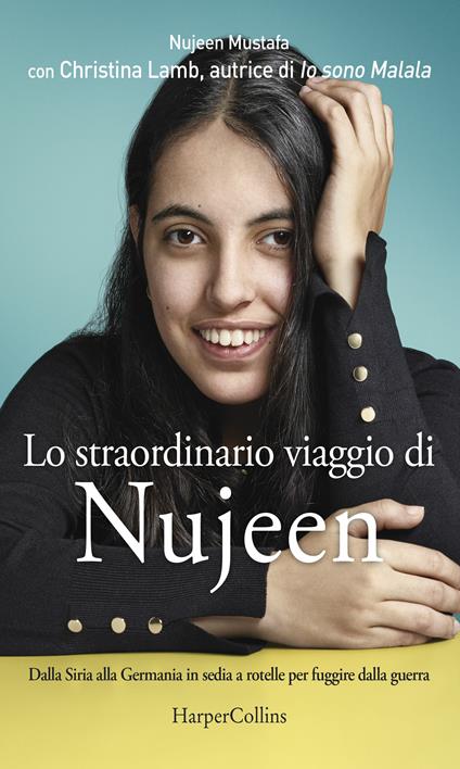 Lo straordinario viaggio di Nujeen. Dalla Siria alla Germania in sedia a rotelle per fuggire dalla guerra - Christina Lamb,Nujeen Mustafa,Cristina Ingiardi - ebook