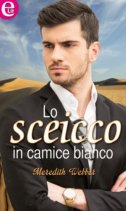 Uno sceicco in camice bianco - Meredith Webber - ebook