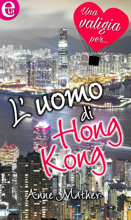 L' uomo di Hong Kong - Anne Mather - ebook