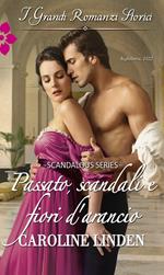Passato, scandali e fiori d'arancio. Regency scandalous. Vol. 4