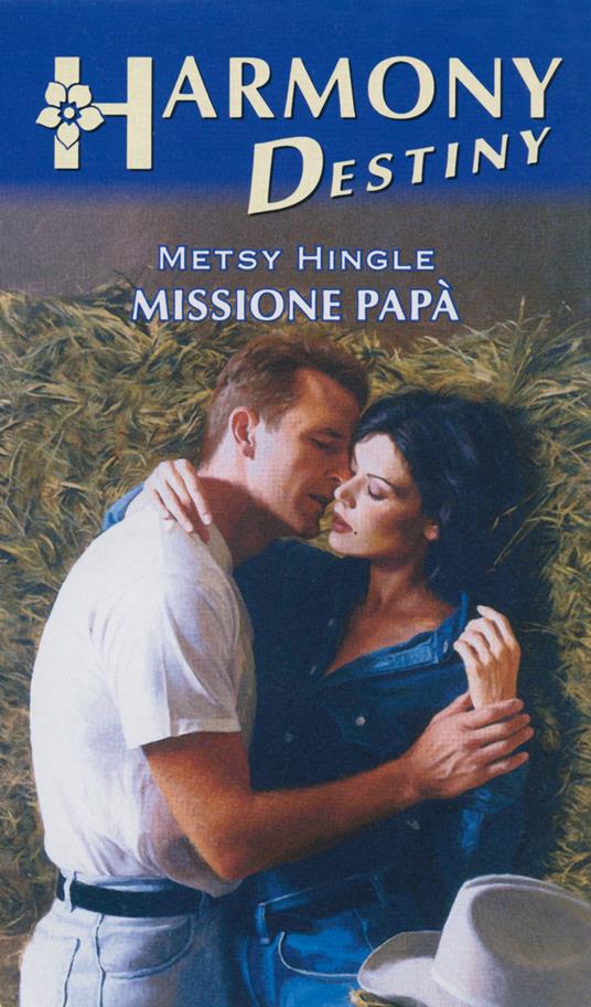 Missione papà - Metsy Hingle - ebook