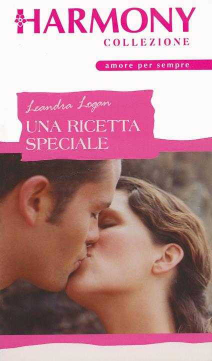 Una ricetta speciale - Leandra Logan - ebook