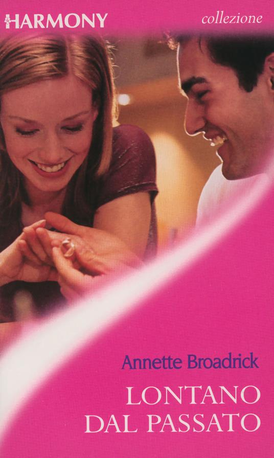 Lontano dal passato - Annette Broadrick - ebook