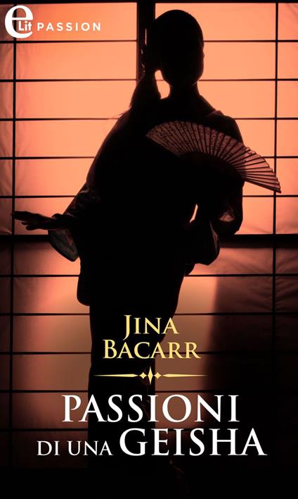 Passioni di una geisha. Memorie dal Giappone - Jina Bacarr - ebook