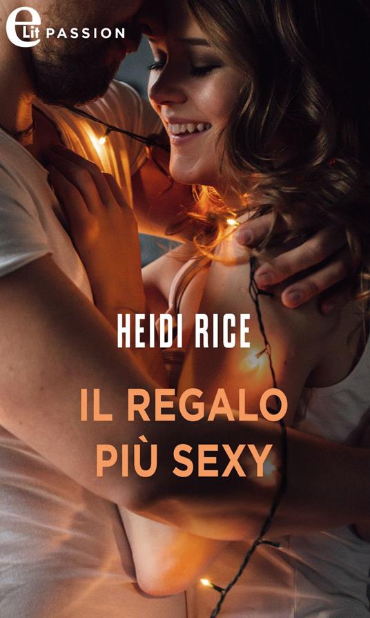 Il regalo più sexy. Natale sexy - Heidi Rice - ebook