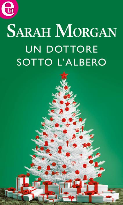 Un dottore sotto l'albero - Sarah Morgan - ebook