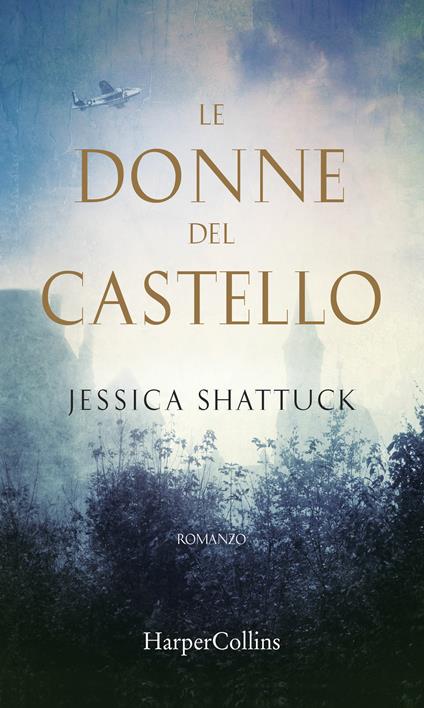 Le donne del castello - Jessica Shattuck,Elisabetta Lavarello - ebook
