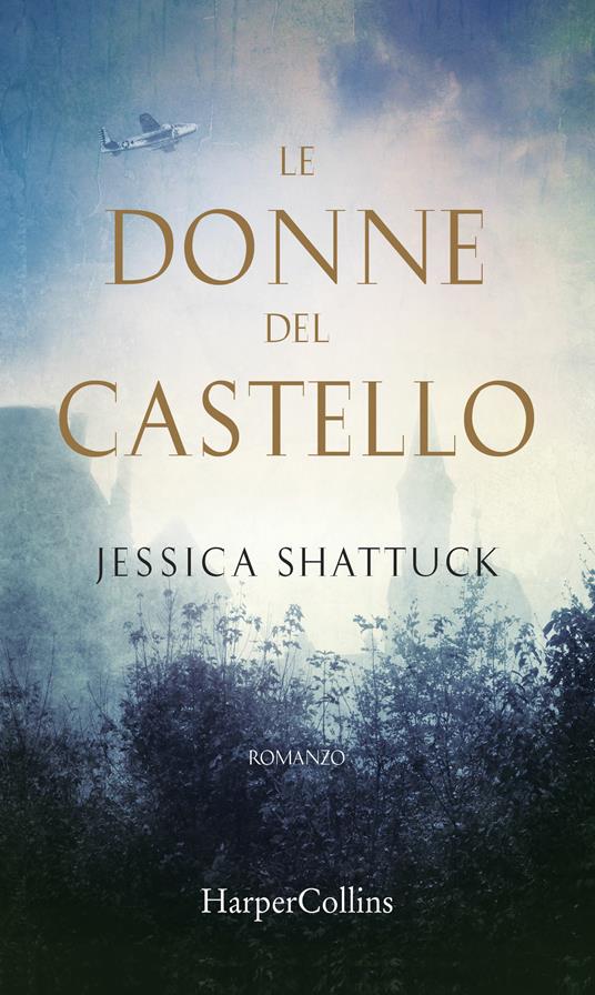 Le donne del castello - Jessica Shattuck,Elisabetta Lavarello - ebook